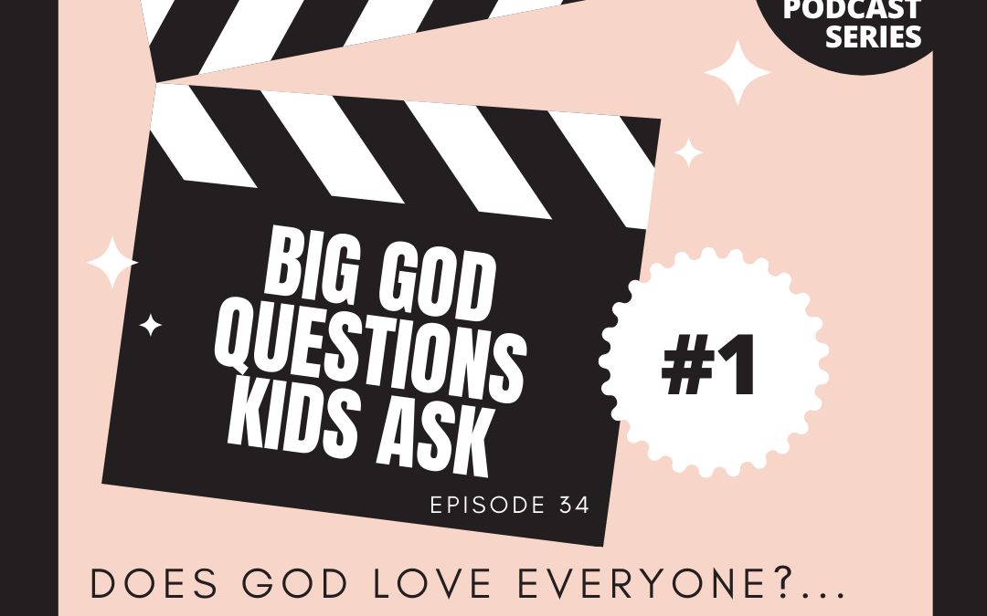 BIG GOD QUESTIONS KIDS ASK #1