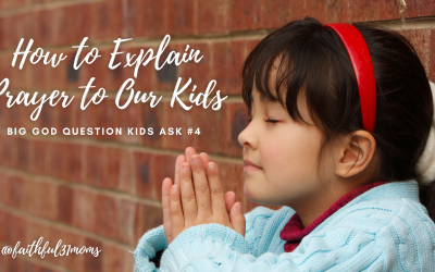 How to Explain Prayer to Our Kids