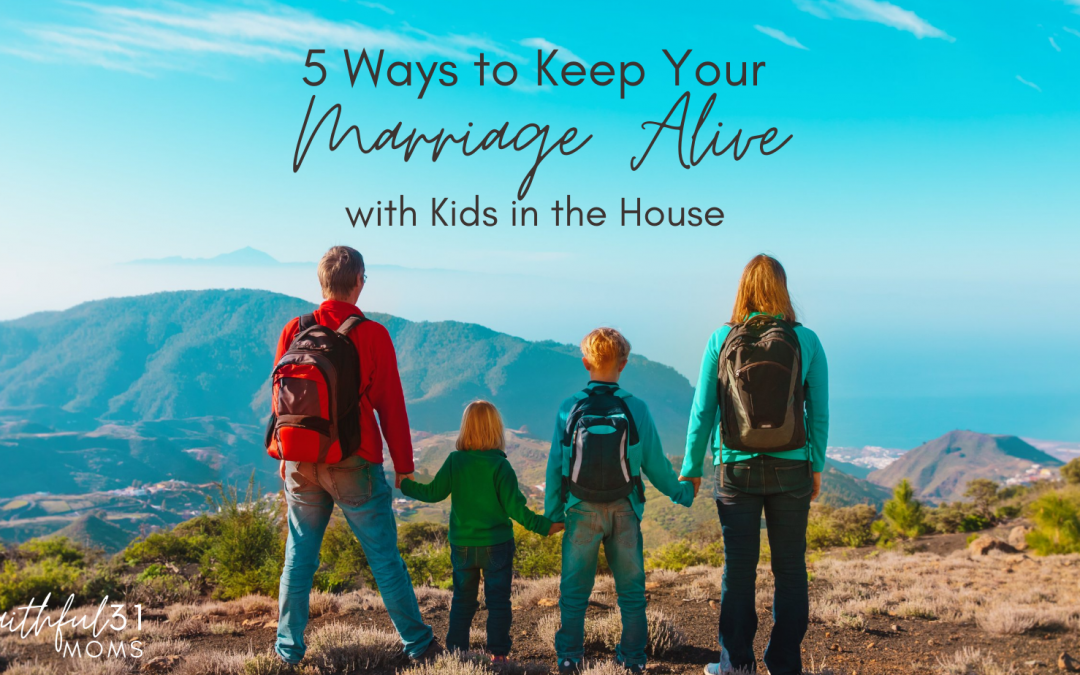 5 Ways to Keep Your Marriage Alive for Moms