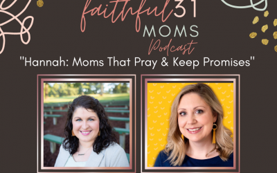 HANNAH: Moms that Pray & Keep Promises
