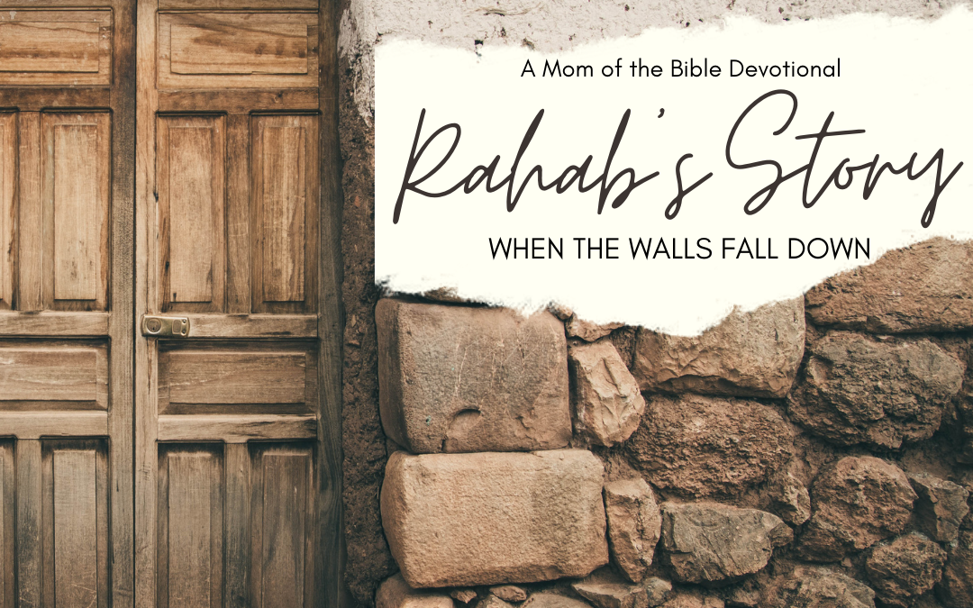 Rahab’s Story: When the Walls Fall Down