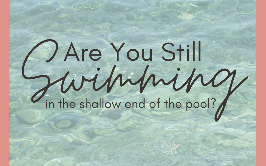 Are You Still in the Shallow End of Your Faith?